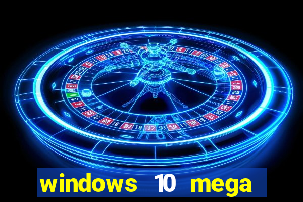 windows 10 mega lite download